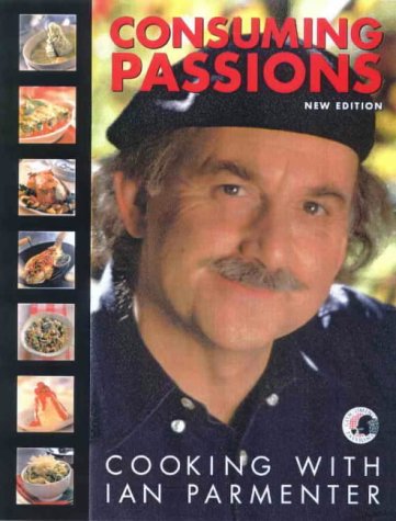 Consuming Passions; Cooking with Ian Parmenter (Paperback)