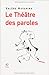 Le Théâtre Des Paroles