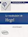 vocabulaire de Hegel (Le) vocabulaire de Hegel (Le)