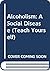 Alcoholism: A social disease (Teach yourself books)