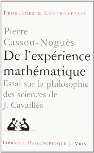 de l'Experience Mathematique: Essai Sur La Philosophie Des Sciences de Jean Cavailles (Problemes Et Controverses,) (French Edition)