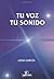 TU VOZ TU SONIDO (Spanish Edition)