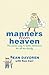 Manners from Heaven : The Easy Way for Better Behavior for All the Family