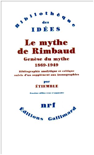 Le Mythe de Rimbaud: Genèse du mythe (1869-1949)
