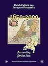 Dutch Culture in a European Perspective 5; Accounting for the Past; 1650-2000 Dutch Culture in a European Perspective 5; Accounting for the Past; 1650-2000