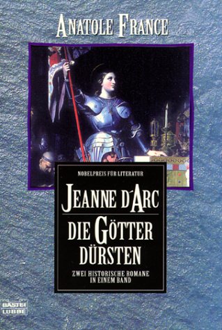 Jeanne d' Arc/Die Götter dürsten. Zwei historische Romane in einem Band