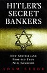 Hitler's Secret Bankers: How Switzerland Profited from Nazi Genocide