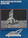 Space Access and Utilization Beyond 2000 (Science & Technology Series) Space Access and Utilization Beyond 2000 (Science & Technology Series)