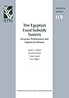 The Egyptian Food Subsidy System: Structure, Performance, and Options for Reform (Research Report 119 - International Food Policy Research Institute - ... Food Policy Research Institute), 119,)
