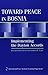 Toward Peace in Bosnia: Implementing the Dayton Accords (International Peace Academy Occasional Paper Series)