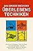 Das Große Buch Der Überlebenstechniken: Das Umfassende Nachschlagewerk Für Alle, Die Sich In Ausnahmesituationen Rasch Richtig Verhalten Und Durchsetzen Wollen