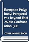 European Polyphony: Perspectives Beyond East-West Confrontation (Centre of Peace and Conflict Research)
