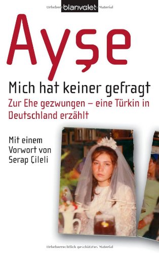 Mich hat keiner gefragt: Zur Ehe gezwungen:  Eine Türkin in Deutschland erzählt (Hardcover)