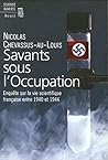 Savants sous l'Occupation. Enquête sur la vie scientifique française entre 1940 et 1944