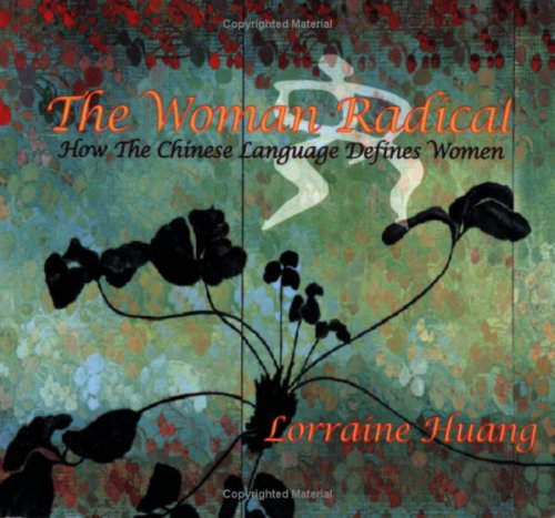 The Woman Radical: How the Chinese Language Defines Women (Paperback)