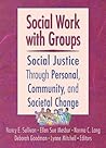 Social Work with Groups: Social Justice Through Personal, Community, and Societal Change