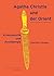 Agatha Christie und der Orient. Kriminalistik und Archäologie.