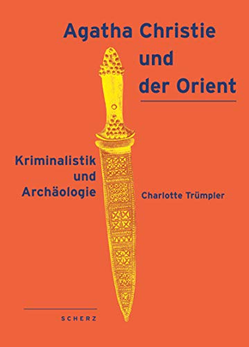 Agatha Christie und der Orient. Kriminalistik und Archäologie. (Hardcover)
