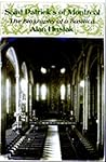 Saint Patrick's of Montreal: The biography of a basilica (Dossier Québec series)