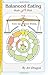 Balanced Eating Made Easy with the Food Balance Wheel: A How-To Guide For Quickly Planning Balanced Meals Around Your Own Favorite Healthy Food Choices