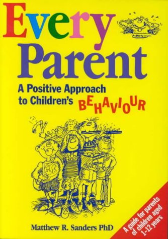 Every Parent: A Positive Approach to Children's Behavior (Paperback)