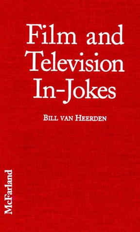 Film and Television In-Jokes: Nearly 2,000 Intentional References, Parodies, Allusions, Personal Touches, Cameos, Spoofs and Homages (Hardcover)