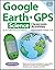 Google Earth & GPS Classroom Activities Intermediate Science:Grades 5-8