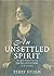 An Unsettled Spirit: The Li...