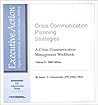 Crisis Communication Planning Strategies : A Crisis Communication Management Workbook