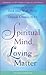 Spiritual Mind, Loving Matter