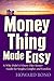 The Money Thing Made Easy