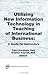 Utilizing New Information Technology in Teaching of International Business: A Guide for Instructors