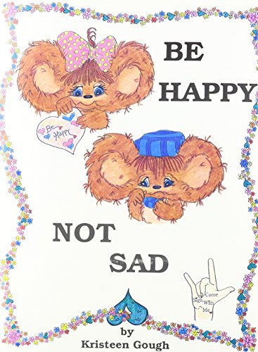 BE HAPPY NOT SAD (Come Sign with Me)