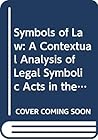 Symbols of Law: A Contextual Analysis of Legal Symbolic Acts in the Old Testament (Coniectanea Biblica Old Testament Series) Symbols of Law: A Contextual Analysis of Legal Symbolic Acts in the Old Testament (Coniectanea Biblica Old Testament Series)