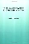 Theory and Practice in Corpus Linguistics (Language and Computers, 4)