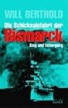 Die Schicksalsfahrt der Bismarck. Sieg und Untergang.