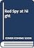 Red spy at night: A true story of espionage and seduction behind the Iron Curtain