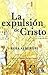 La expulsion de cristo/ The Expulsion Of Christ (Spanish Edition)