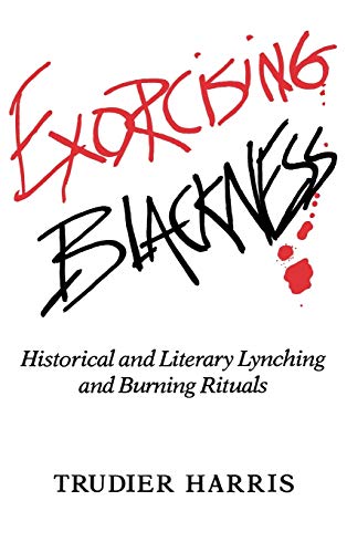 Exorcising Blackness: Historical and Literary Lynching and Burning Rituals (Hardcover)