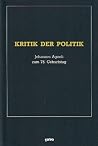 Kritik der Politik: Johannes Agnoli zum 75. Geburtstag Kritik der Politik: Johannes Agnoli zum 75. Geburtstag