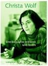 Christa Wolf: Eine Biographie in Bildern und Texten