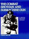 The Combat Shotgun and Submachine Gun: A Special Weapons Analysis The Combat Shotgun and Submachine Gun: A Special Weapons Analysis