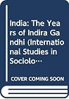 India: The Years of Indira Gandhi (International Studies in Sociology and Social Anthropology, 47)