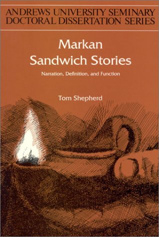 Markan Sandwich Stories: Narration, Definition, and Function (Andrews University Seminary Doctoral Dissertation Series Vol. 18)