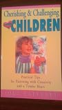 Cherishing and Challenging Your Children Cherishing and Challenging Your Children
