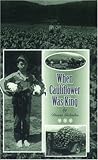 When Cauliflower Was King