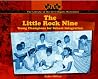 The Little Rock Nine: Young Champions for School Integration (Library of the Civil Rights Movement) The Little Rock Nine: Young Champions for School Integration (Library of the Civil Rights Movement)