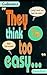 They Think I'm Too Easy by Lorna Read