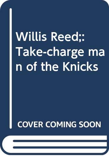 Willis Reed;: Take-charge man of the Knicks (Hardcover)