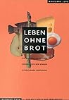 Leben ohne Brot.
